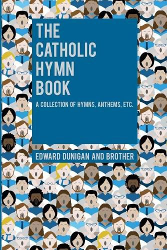 Cover image for The Catholic Hymn Book: A Collection of Hymns, Anthems, Etc.