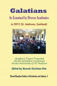 Cover image for Galatians As Examined by Diverse Academics in 2012 (St. Andrews, Scotland)