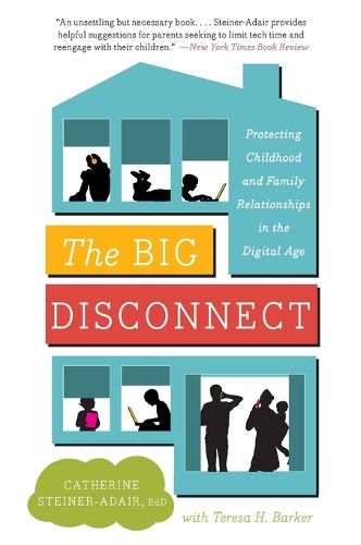 Cover image for The Big Disconnect: Protecting Childhood and Family Relationships in the Digital Age