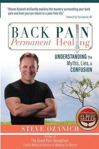Cover image for Back Pain Permanent Healing: Understanding the Myths, Lies, and Confusion