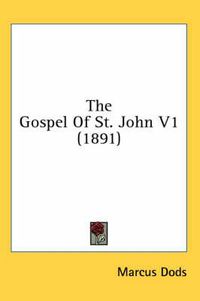 Cover image for The Gospel of St. John V1 (1891)