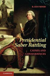 Cover image for Presidential Saber Rattling: Causes and Consequences