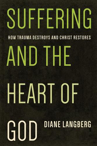 Cover image for Suffering and the Heart of God: How Trauma Destroys and Christ Restores