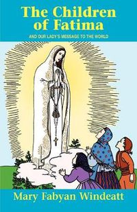 Cover image for The Children of Fatima: And Our Lady's Message to the World