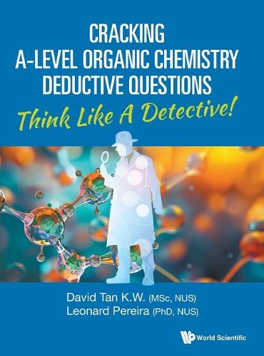 Cover image for Cracking A-level Organic Chemistry Deductive Questions: Think Like A Detective!