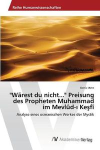 Cover image for Warest du nicht... Preisung des Propheten Muhammad im Mevlud-&#305; Ke&#351;fi