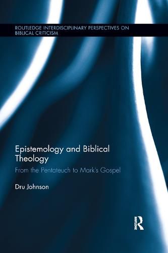 Cover image for Epistemology and Biblical Theology: From the Pentateuch to Mark's Gospel