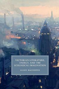 Cover image for Victorian Literature, Energy, and the Ecological Imagination