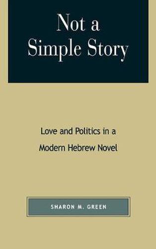 Cover image for Not a Simple Story: Love and Politics in a Modern Hebrew Novel