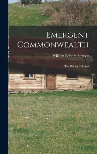 Cover image for Emergent Commonwealth; the British Colonies