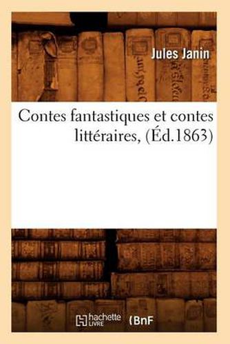 Contes Fantastiques Et Contes Litteraires, (Ed.1863)