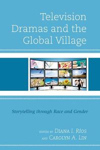 Cover image for Television Dramas and the Global Village