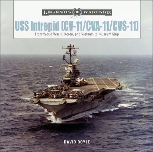 USS Intrepid (CV-11/CVA-11/CVS-11): From World War II, Korea, and Vietnam to Museum Ship