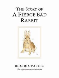 Cover image for The Story of A Fierce Bad Rabbit: The original and authorized edition