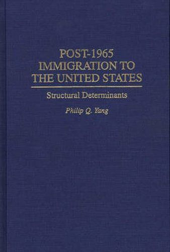 Cover image for Post-1965 Immigration to the United States: Structural Determinants