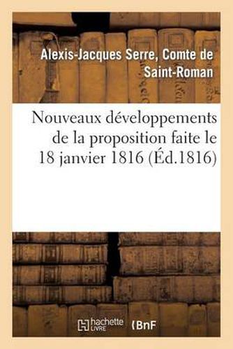 Cover image for Nouveaux Developpements de la Proposition Faite Le 18 Janvier 1816, Dans La Chambre Des Pairs