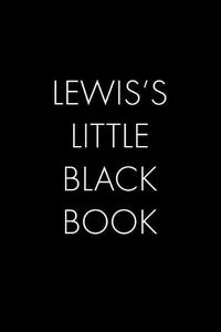 Cover image for Lewis's Little Black Book: The Perfect Dating Companion for a Handsome Man Named Lewis. A secret place for names, phone numbers, and addresses.