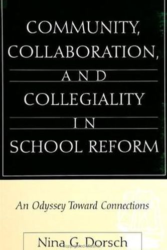 Cover image for Community, Collaboration, and Collegiality in School Reform: An Odyssey Toward Connections