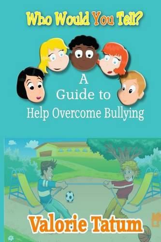 Cover image for Who Would You Tell: A Guide to Help Overcome Bullying