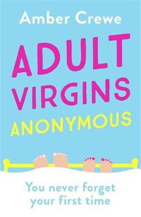 Cover image for Adult Virgins Anonymous: A sweet and funny romcom about finding love in the most unexpected of places
