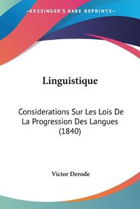 Cover image for Linguistique: Considerations Sur Les Lois de La Progression Des Langues (1840)