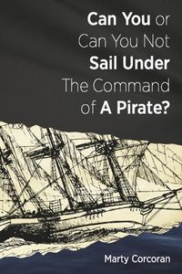 Cover image for Can You or Can You Not Sail Under the Command of a Pirate