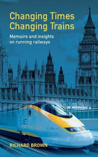 Cover image for Changing Times Changing Trains