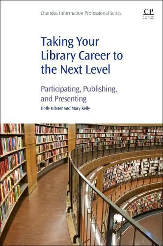 Cover image for Taking Your Library Career to the Next Level: Participating, Publishing, and Presenting