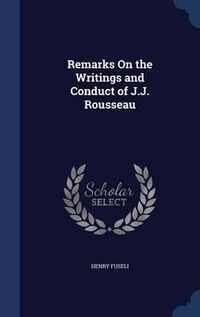 Cover image for Remarks on the Writings and Conduct of J.J. Rousseau