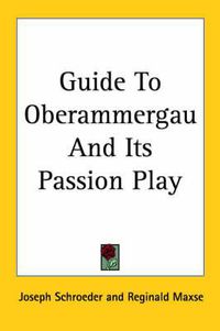 Cover image for Guide To Oberammergau And Its Passion Play