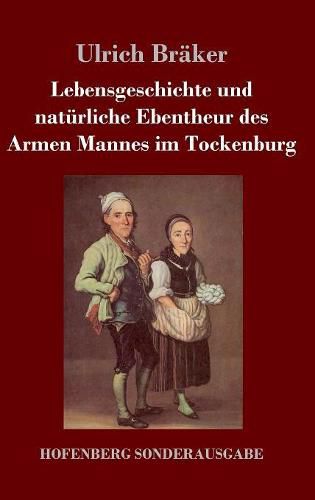 Cover image for Lebensgeschichte und naturliche Ebentheur des Armen Mannes im Tockenburg