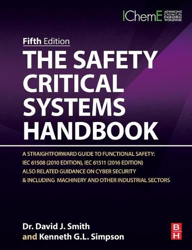 The Safety Critical Systems Handbook: A Straightforward Guide to Functional Safety: IEC 61508 (2010 Edition), IEC 61511 (2015 Edition) and Related Guidance