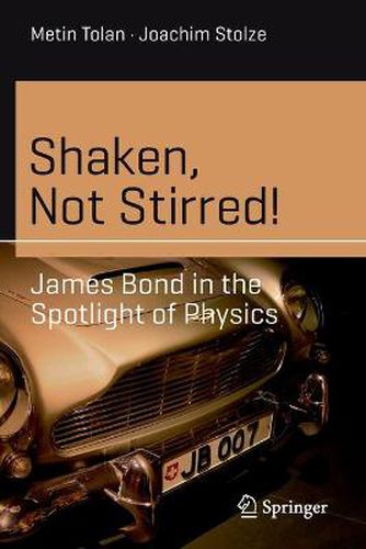 Cover image for Shaken, Not Stirred!: James Bond in the Spotlight of Physics