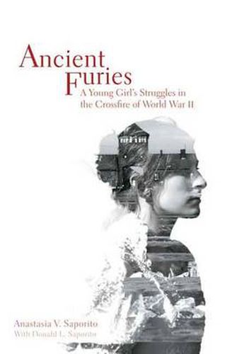 Cover image for Ancient Furies: A Young Girl's Struggles in the Crossfire of World War II