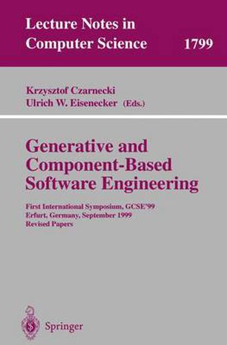 Generative and Component-Based Software Engineering: First International Symposium, GCSE'99, Erfurt, Germany, September 28-30, 1999. Revised Papers