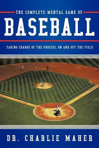 Cover image for The Complete Mental Game of Baseball: Taking Charge of the Process, On and Off the Field