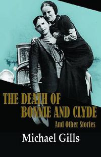 Cover image for The Death of Bonnie and Clyde and Other Stories