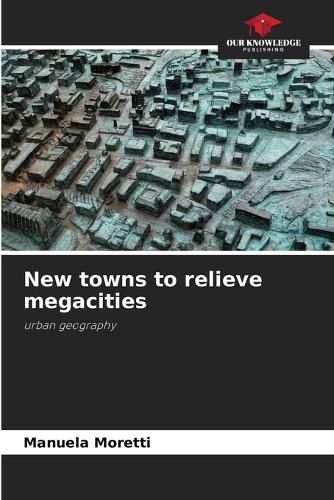 Cover image for New towns to relieve megacities