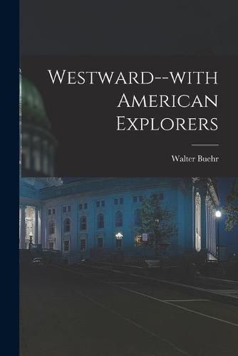 Cover image for Westward--with American Explorers