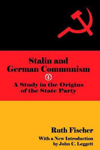 Cover image for Stalin and German Communism: A Study in the Origins of the State Party