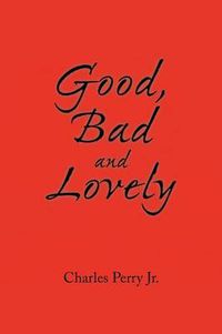 Cover image for Good, Bad and Lovely