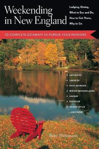 Cover image for Weekending in New England: 22 Complete Getaways to Pursue Your Passions