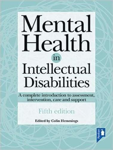 Cover image for Mental Health in Intellectual Disabilities 5th edition: A complete introduction to assessment, intervention, care and support