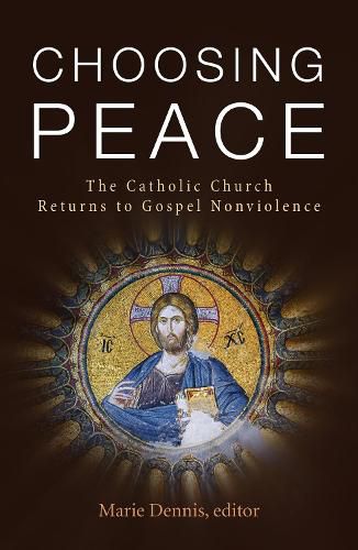 Cover image for Choosing Peace: The Catholic Church Returns to Gospel Nonviolence