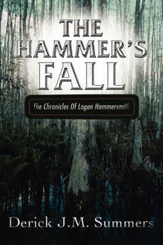 Cover image for The Hammer's Fall: The Chronicles of Logan Hammersmith