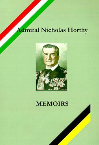 Admiral Nicholas Horthy: Memoirs