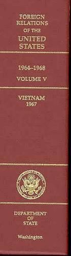 Cover image for Foreign Relations of the United States, 1964-1968, Volume V: Vietnam, 1967