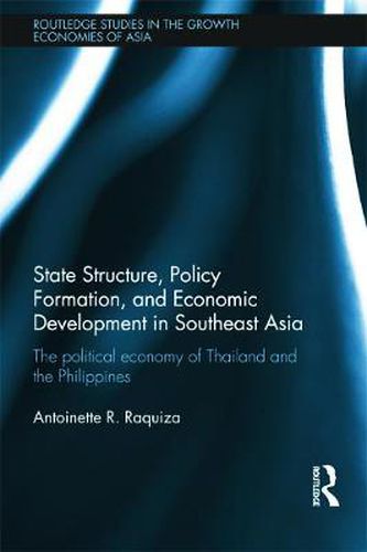 Cover image for State Structure, Policy Formation, and Economic Development in Southeast Asia: The Political Economy of Thailand and the Philippines