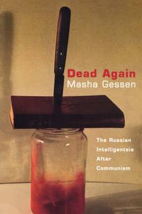 Cover image for Dead Again: The Russian Intelligentsia After Communism