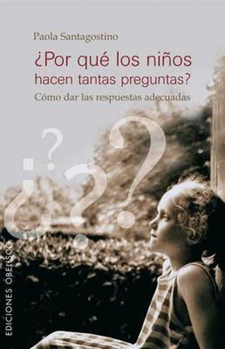 Cover image for Por Que Los Ninos Hacen Tantas Preguntas?: Como Dar Las Respuestas Adecuadas